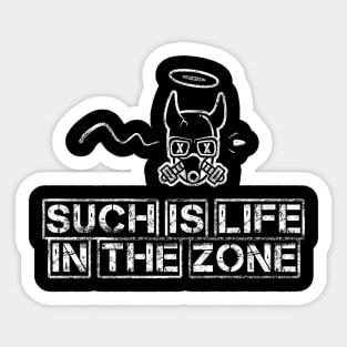 Such is Life in The Zone - S.T.A.L.K.E.R inspired Sticker